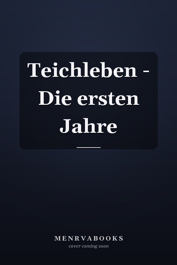 Teichleben - Die ersten Jahre