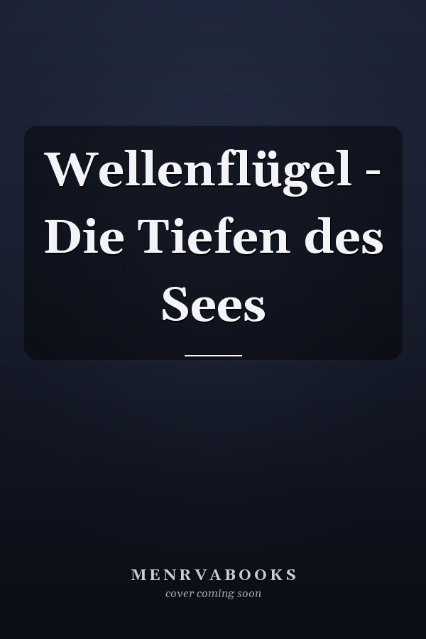 Wellenflügel - Die Tiefen des Sees