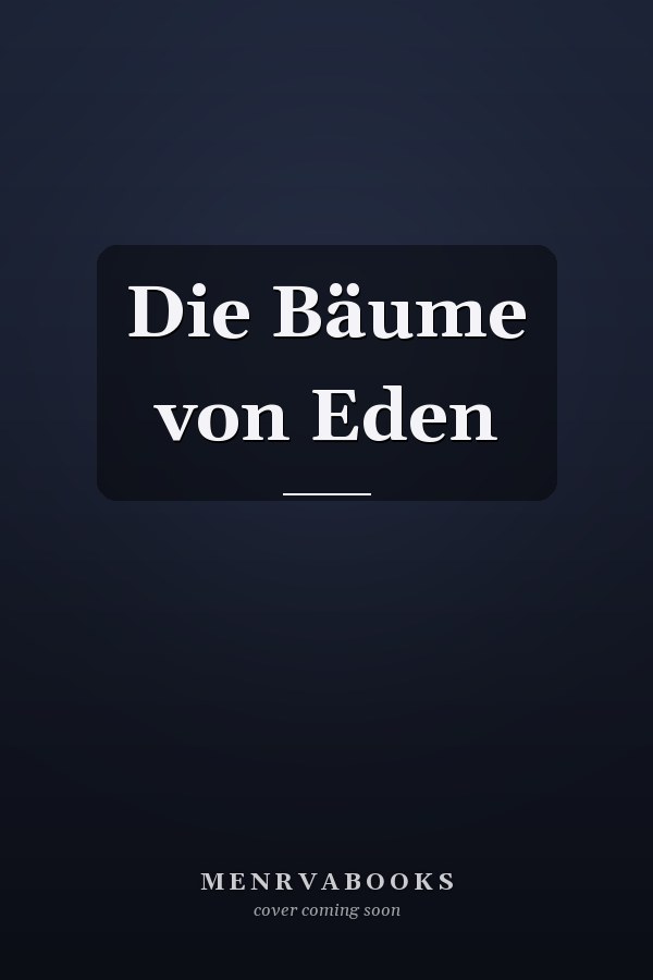 Die Bäume von Eden