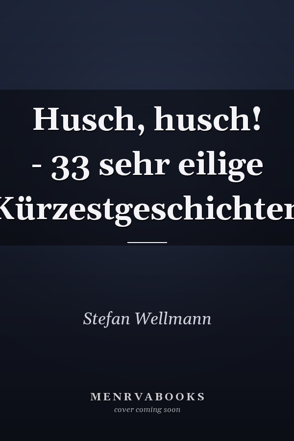Husch, husch! - 33 sehr eilige Kürzestgeschichten
