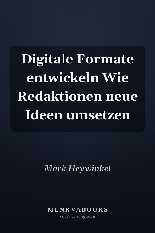 Digitale Formate entwickeln Wie Redaktionen neue Ideen umsetzen