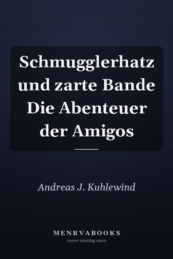 Schmugglerhatz und zarte Bande Die Abenteuer der Amigos