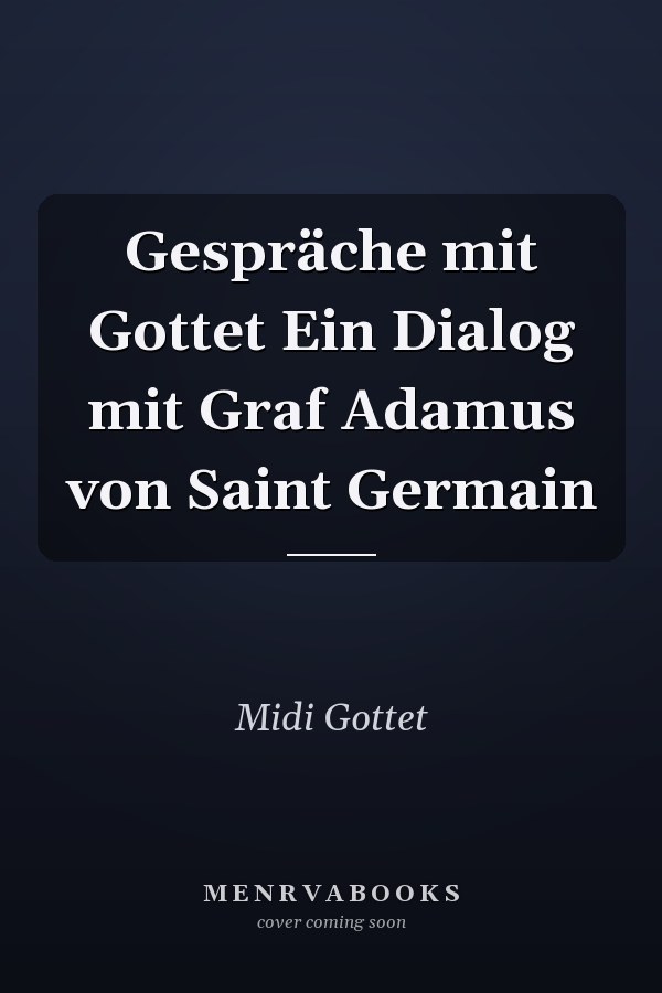 Gespräche mit Gottet Ein Dialog mit Graf Adamus von Saint Germain