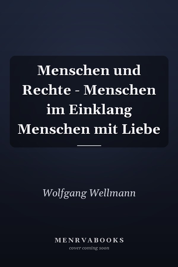Menschen und Rechte - Menschen im Einklang Menschen mit Liebe