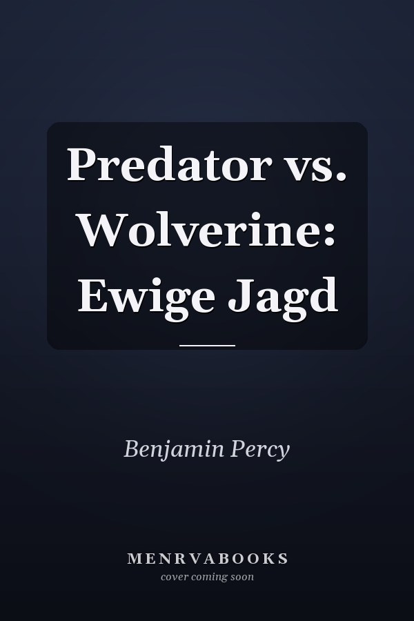 Predator vs. Wolverine: Ewige Jagd