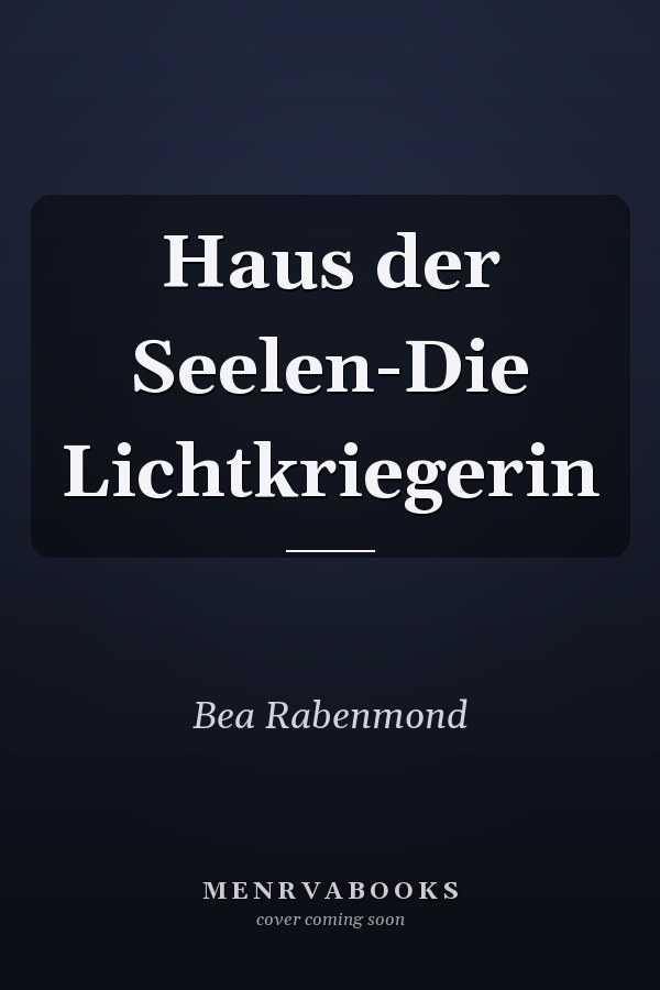 Haus der Seelen-Die Lichtkriegerin