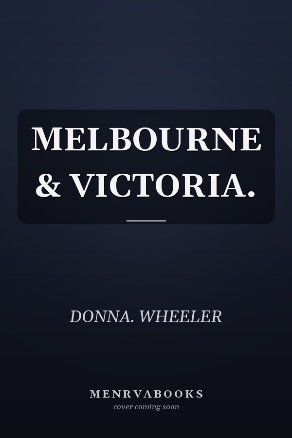 MELBOURNE & VICTORIA.