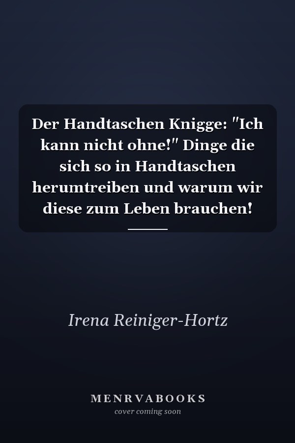Der Handtaschen Knigge: "Ich kann nicht ohne!" Dinge die sich so in Handtaschen herumtreiben und warum wir diese zum Leben brauchen!