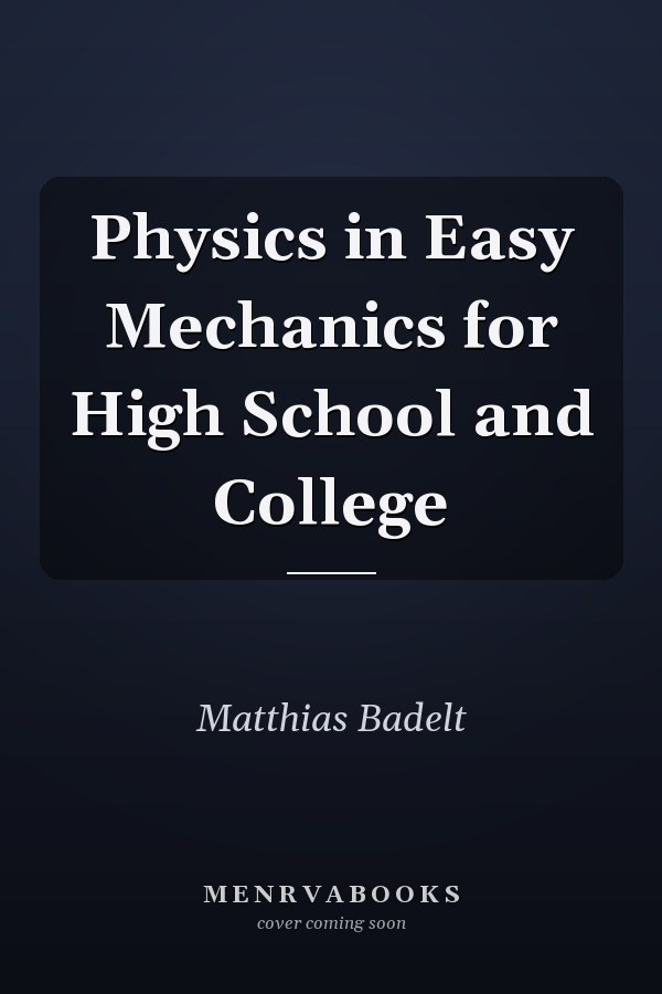 Physics in Easy Mechanics for High School and College