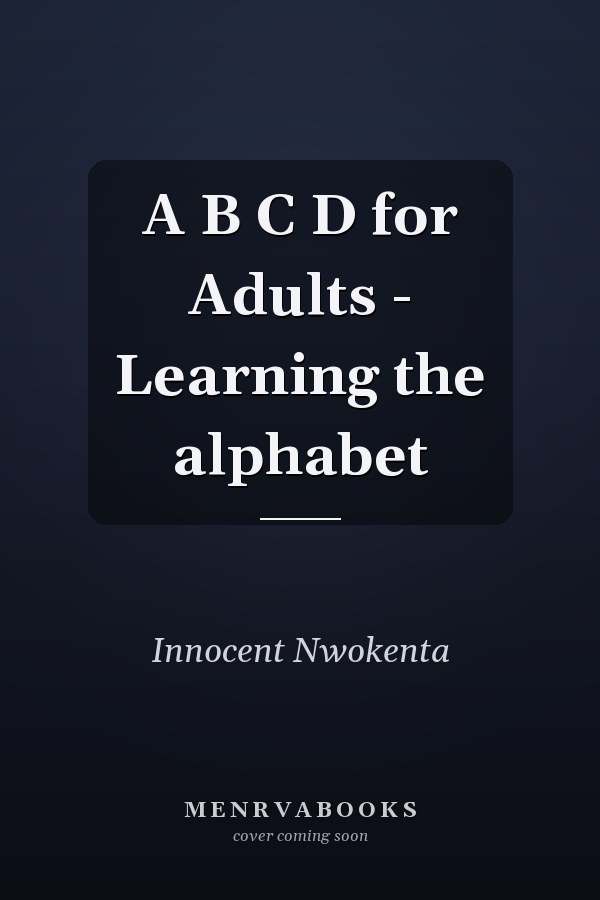 A B C D for Adults - Learning the alphabet