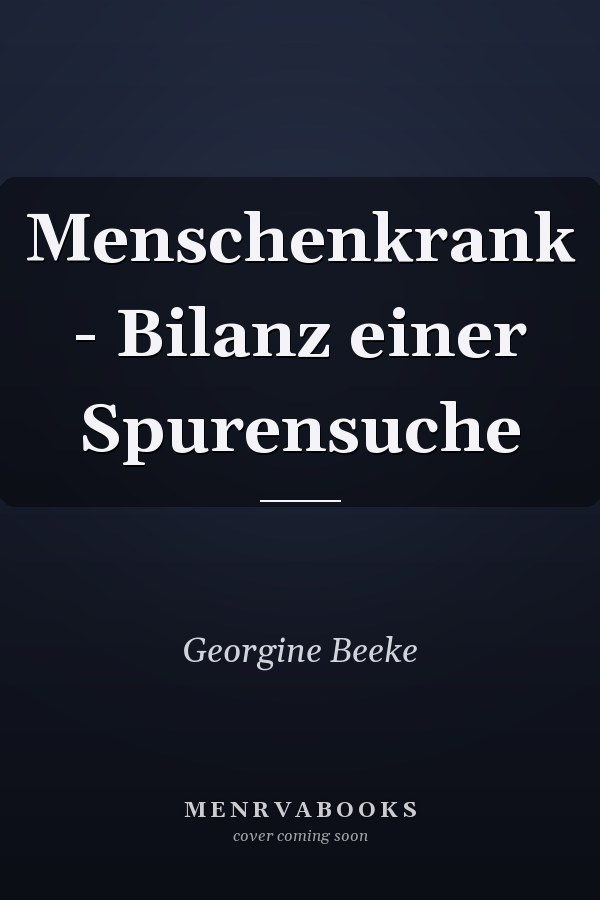 Menschenkrank - Bilanz einer Spurensuche