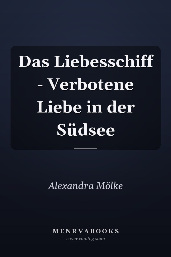 Das Liebesschiff - Verbotene Liebe in der Südsee