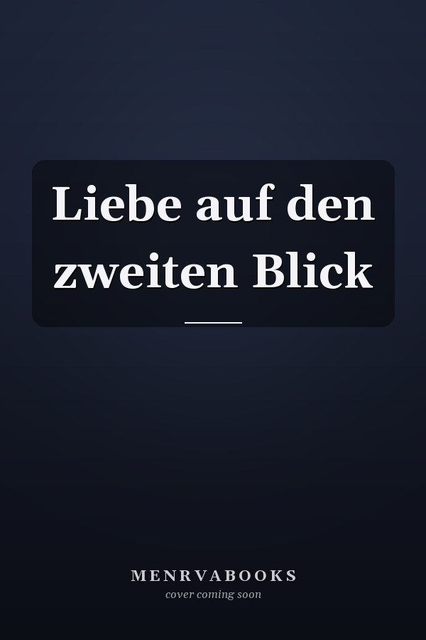 Liebe auf den zweiten Blick