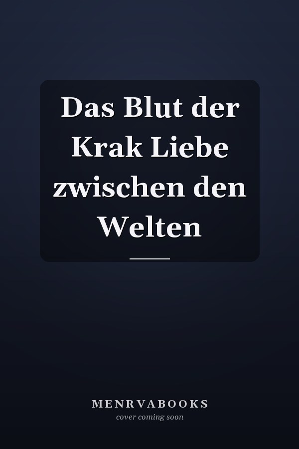 Das Blut der Krak Liebe zwischen den Welten