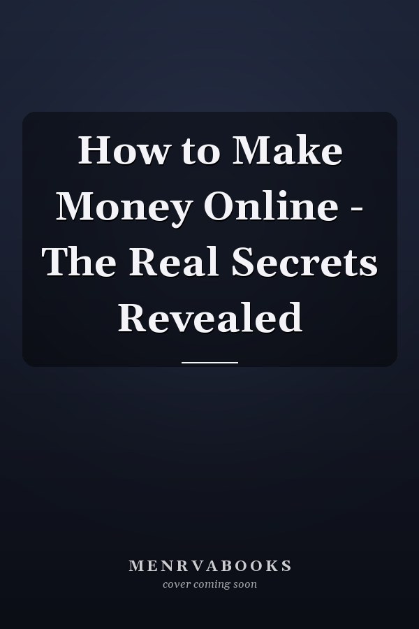 How to Make Money Online - The Real Secrets Revealed