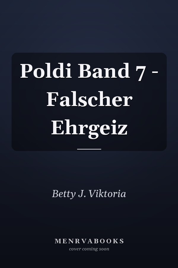 Poldi Band 7 - Falscher Ehrgeiz
