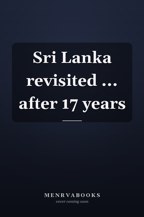 Sri Lanka revisited ... after 17 years