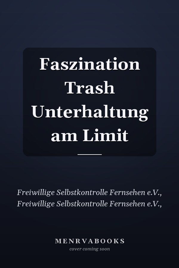 Faszination Trash Unterhaltung am Limit