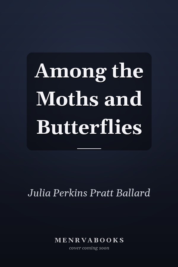 Among the Moths and Butterflies