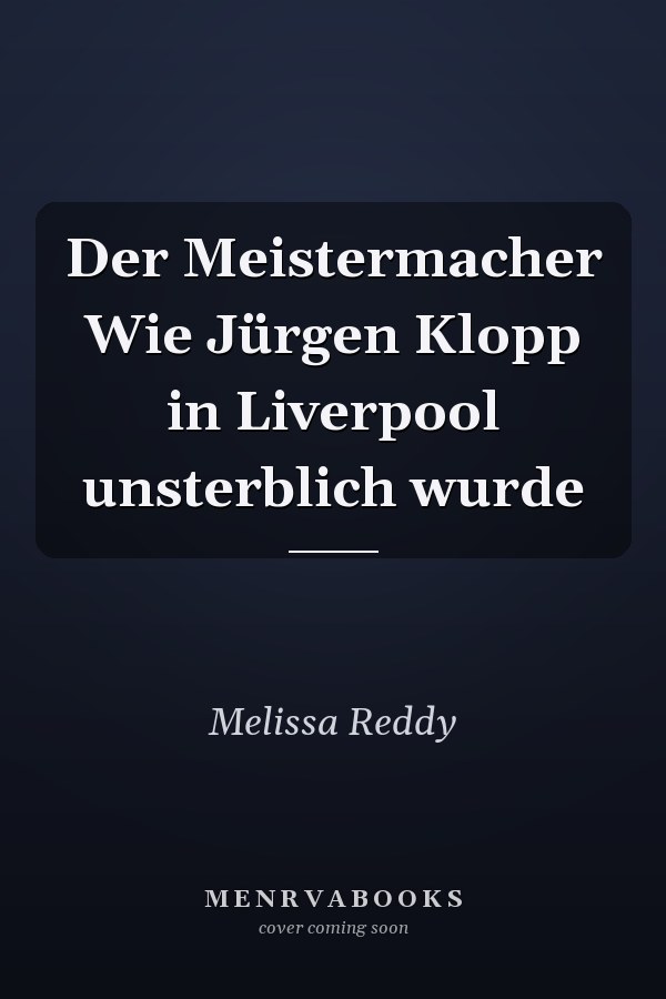 Der Meistermacher Wie Jürgen Klopp in Liverpool unsterblich wurde