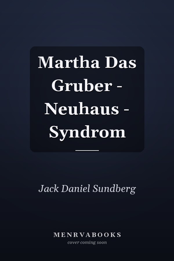 Martha Das Gruber - Neuhaus - Syndrom