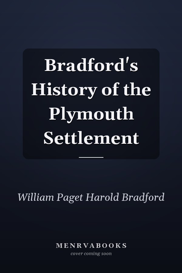 Bradford's History of the Plymouth Settlement