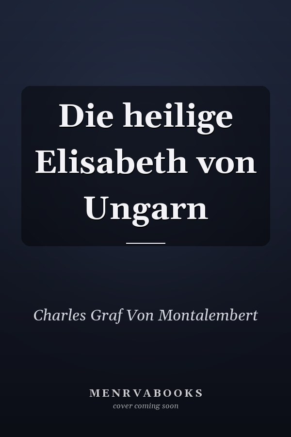 Die heilige Elisabeth von Ungarn