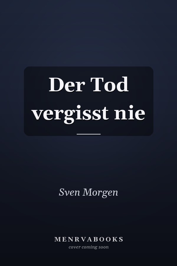 Der Tod vergisst nie