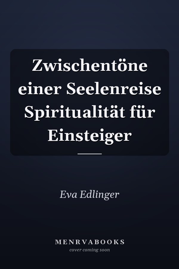 Zwischentöne einer Seelenreise Spiritualität für Einsteiger