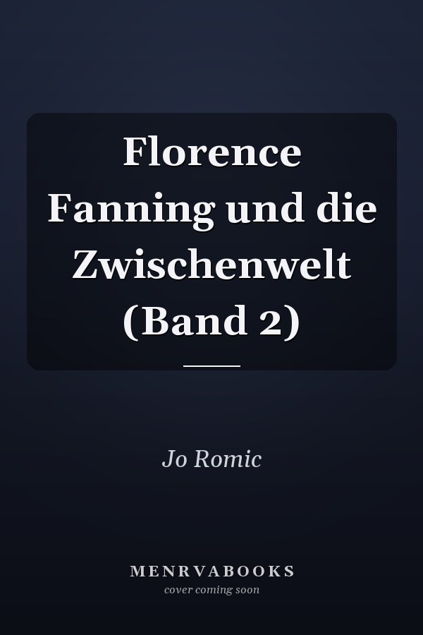 Florence Fanning und die Zwischenwelt (Band 2)