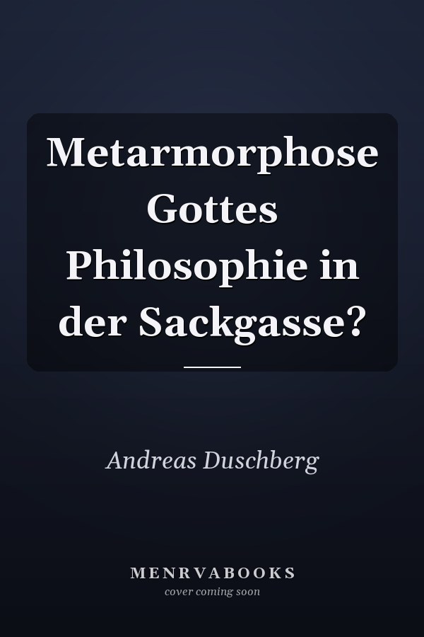 Metarmorphose Gottes Philosophie in der Sackgasse?