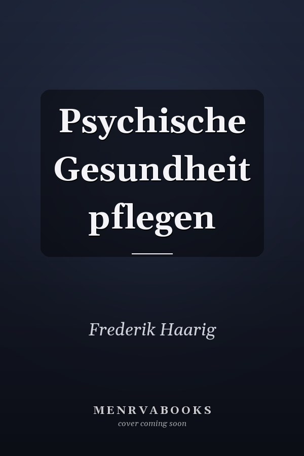 Psychische Gesundheit pflegen