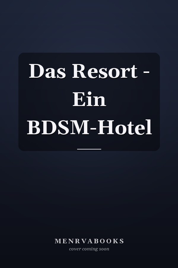 Das Resort - Ein BDSM-Hotel