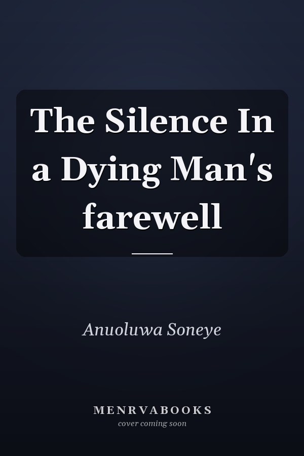 The Silence In a Dying Man's farewell