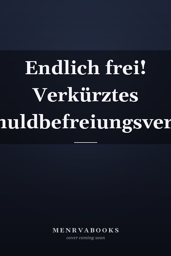 Endlich frei! Verkürztes Restschuldbefreiungsverfahren
