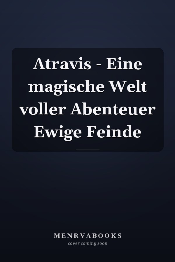 Atravis - Eine magische Welt voller Abenteuer Ewige Feinde