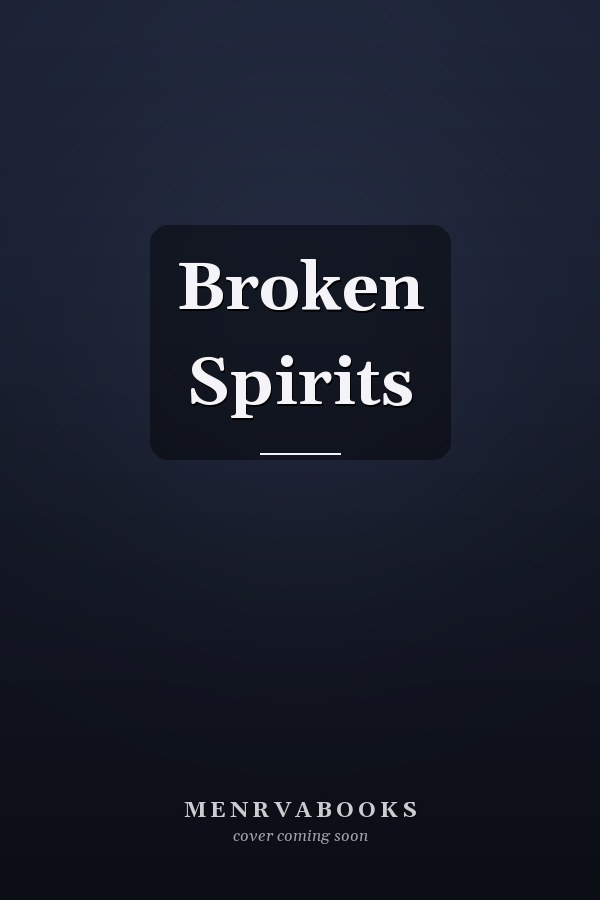 Broken Spirits