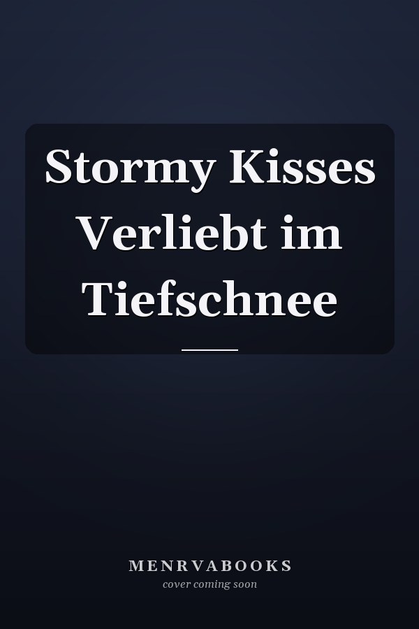 Stormy Kisses Verliebt im Tiefschnee