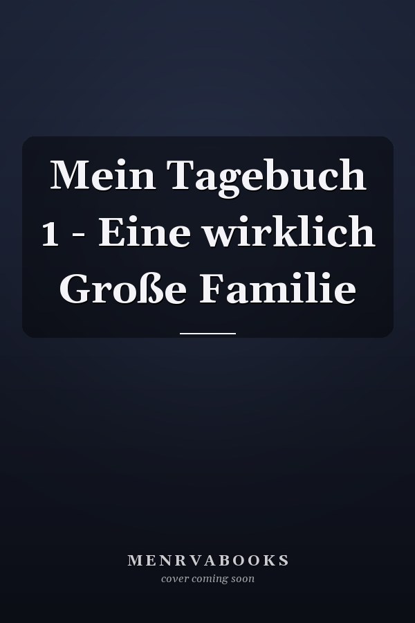 Mein Tagebuch 1 - Eine wirklich Große Familie