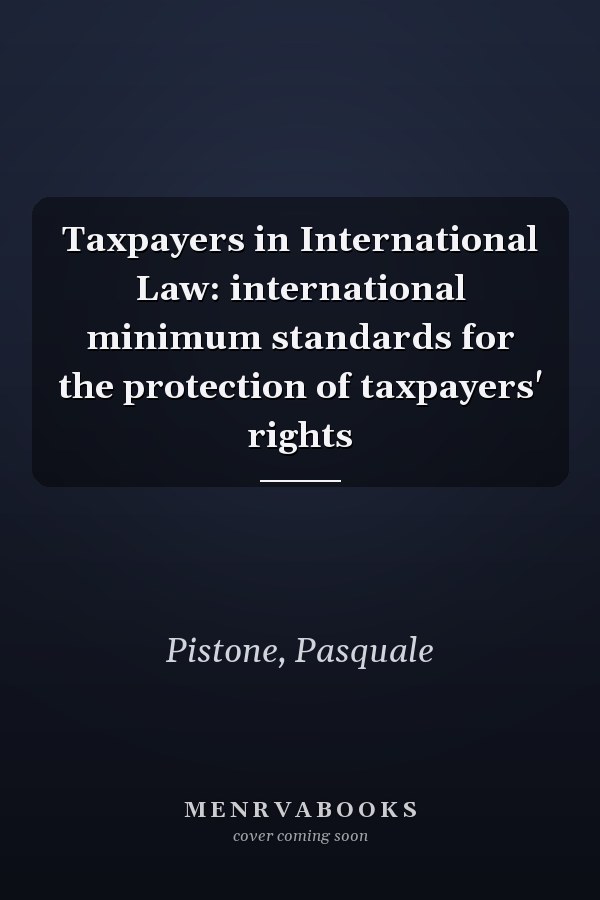 Taxpayers in International Law: international minimum standards for the protection of taxpayers' rights