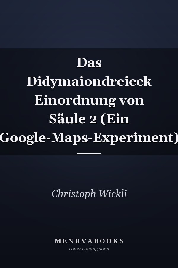 Das Didymaiondreieck Einordnung von Säule 2 (Ein Google-Maps-Experiment)