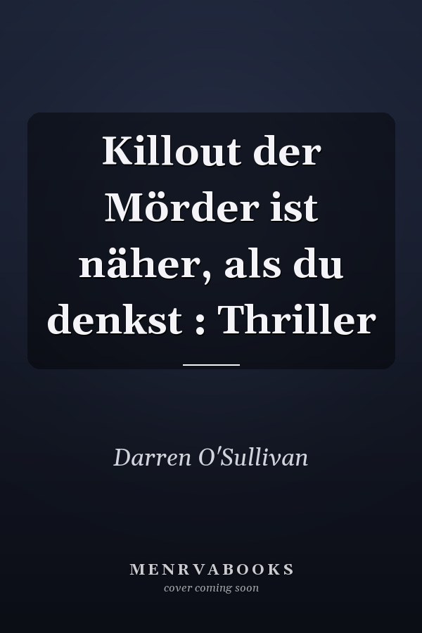 Killout der Mörder ist näher, als du denkst : Thriller