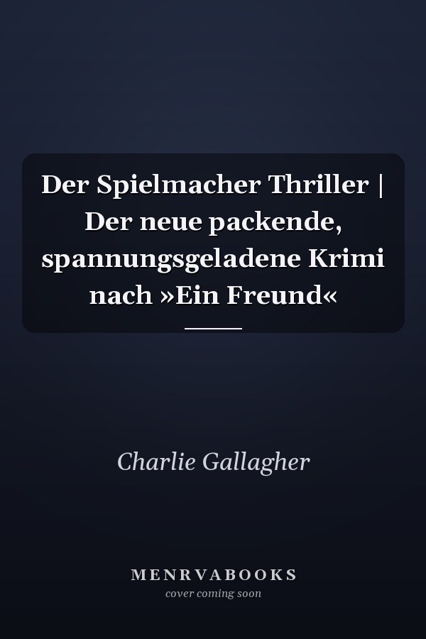 Der Spielmacher Thriller | Der neue packende, spannungsgeladene Krimi nach »Ein Freund«