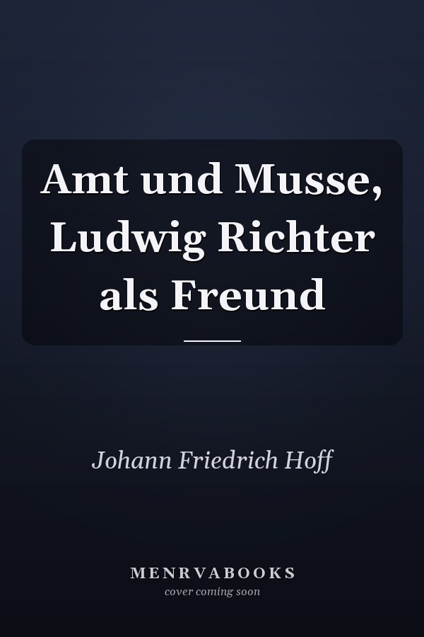 Amt und Musse, Ludwig Richter als Freund