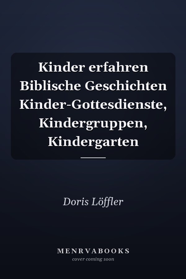 Kinder erfahren Biblische Geschichten Kinder-Gottesdienste, Kindergruppen, Kindergarten