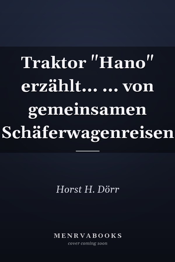 Traktor "Hano" erzählt... ... von gemeinsamen Schäferwagenreisen