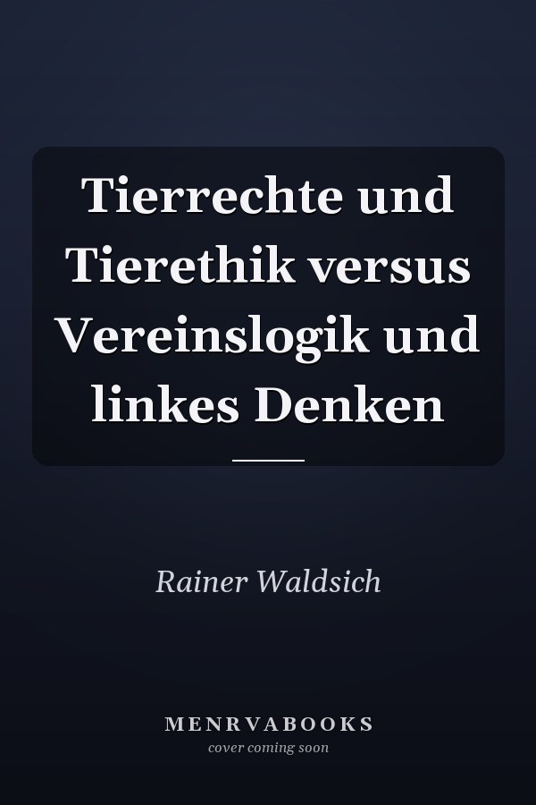 Tierrechte und Tierethik versus Vereinslogik und linkes Denken