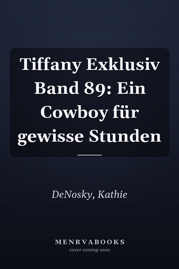 Tiffany Exklusiv Band 89: Ein Cowboy für gewisse Stunden