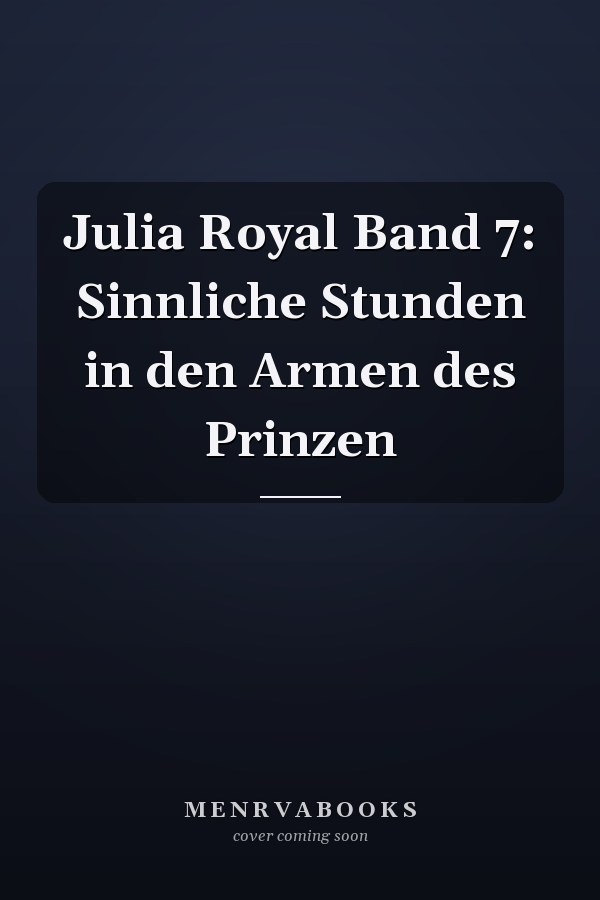 Julia Royal Band 7: Sinnliche Stunden in den Armen des Prinzen
