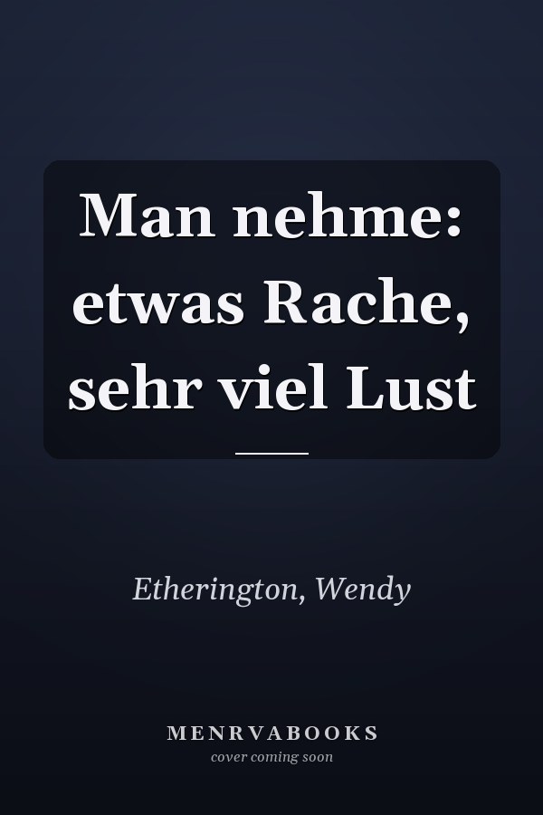 Man nehme: etwas Rache, sehr viel Lust